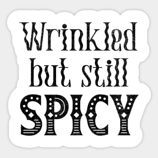 Funny Wrinkled But Still Spicy grunge design Sticker
